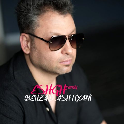 دانلود آهنگ بهزاد آشتیانی عشق (ریمیکس)